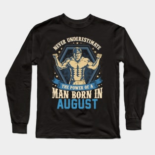 Never Underestimate Power Man Born in August Long Sleeve T-Shirt